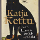 Katja Kettu: Erään kissan tutkimuksia - pikkukuva 1
