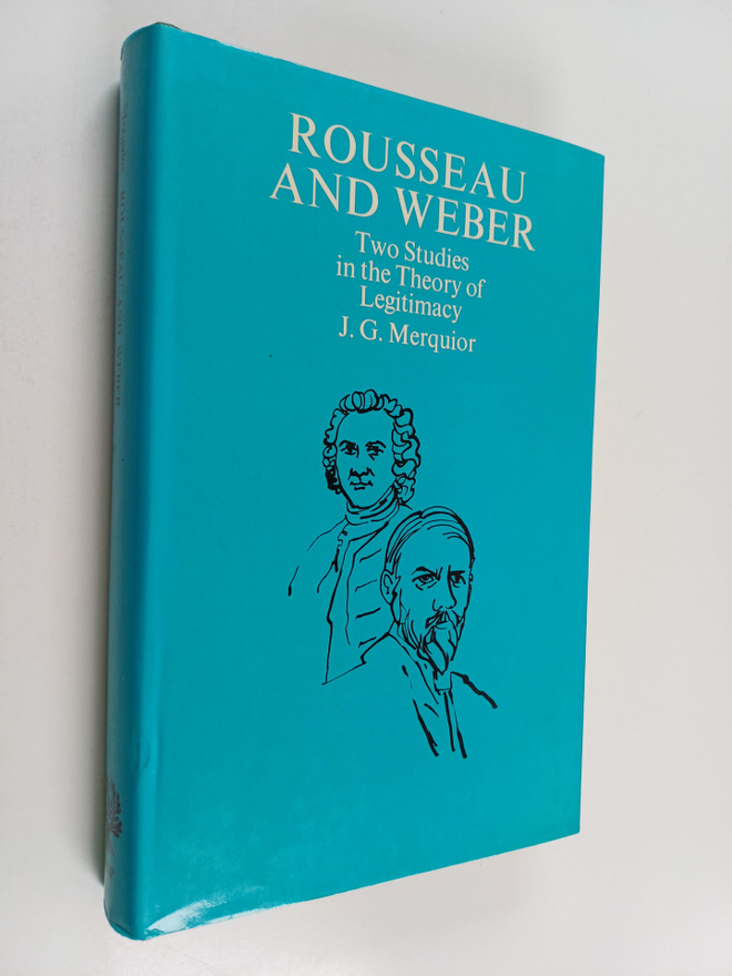 J. G. Merquior : Rousseau and Weber : two studies in the ...