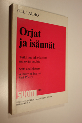 Olli Alho : Orjat ja isännät : tutkimus inkeriläisistä ma...