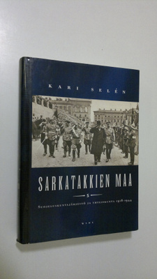 Kari Selen : Sarkatakkien maa : suojeluskuntajärjestö ja ...
