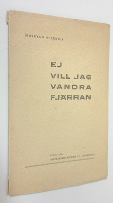 Sigtrygg Serenius : Ej vill jag vandra fjärran