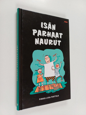 Pirkko-Liisa Perttula : Isän parhaat naurut