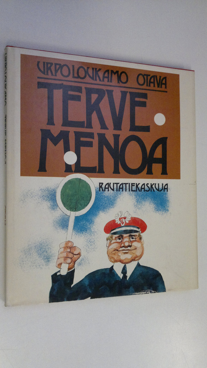Urpo (toim.) Loukamo : Terve menoa : rautatiekaskuja