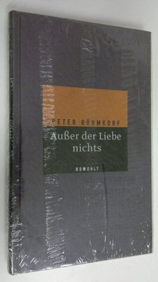 Peter Ruhmkorf : Ausser der Liebe nichts