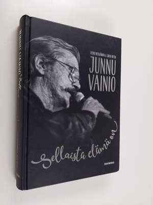 Petri Pietiläinen : Junnu Vainio : sellaista elämä on