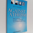 Ian S. Markham : Against Atheism : why Dawkins, Hitchens,... - pikkukuva 1