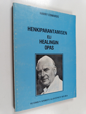 Harry Edwards : Henkiparantamisen eli healinging opas