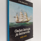 P. W. Snellman : Oulun laivoja ja laivureita vuosina 1816... - pikkukuva 1