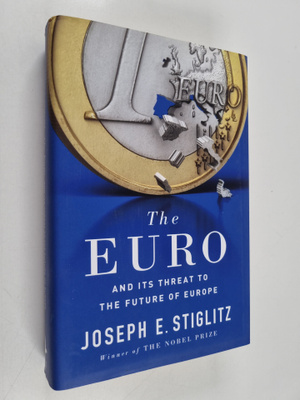 Joseph E. Stiglitz : The euro and its threat to the futur...