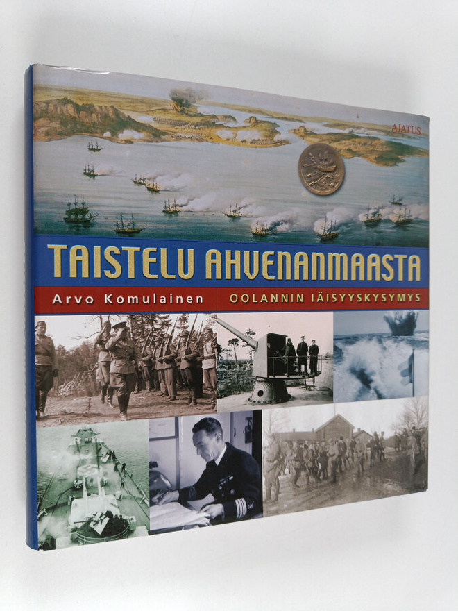 Arvo Komulainen : Taistelu Ahvenanmaasta : Oolannin iäisy...