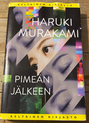 PIMEÄN JÄLKEEN, Haruki Murakami, kovakantinen