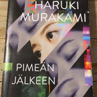 PIMEÄN JÄLKEEN, Haruki Murakami, kovakantinen - pikkukuva 1