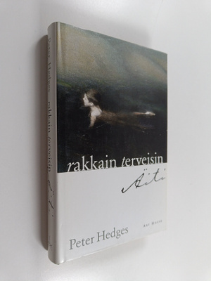 Peter Hedges : Rakkain terveisin, äiti