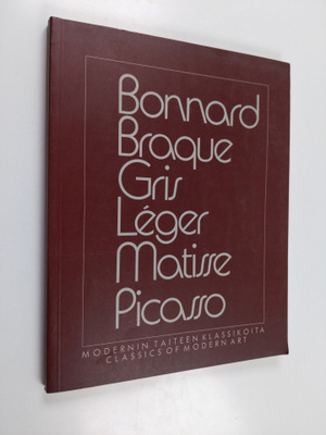 Bonnard, Braque, Gris, Leger, Matisse, Picasso : modernin...