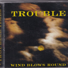 Trouble - Wind Blows Round (CDr, Album) - pikkukuva 1