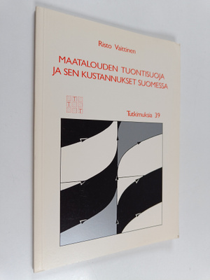 Risto Vaittinen : Maatalouden tuontisuoja ja sen kustannu...