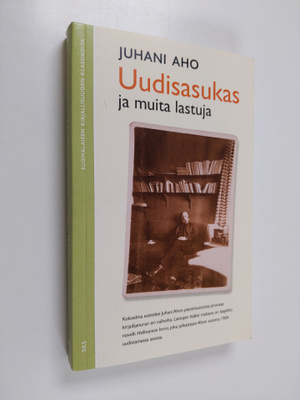 Juhani Aho : Uudisasukas ja muita lastuja