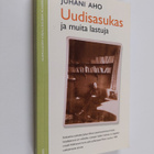 Juhani Aho : Uudisasukas ja muita lastuja - pikkukuva 1