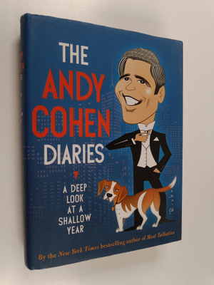 Andy Cohen : The Andy Cohen Diaries - A Deep Look at a Sh...