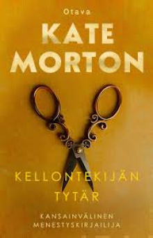 Kate Morton - Kellontekijän tytär