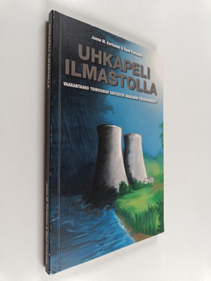 Janne M. Korhonen : Uhkapeli ilmastolla : Vaarantaako ydi...