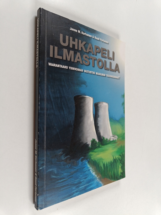 Janne M. Korhonen : Uhkapeli ilmastolla : Vaarantaako ydi...