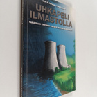 Janne M. Korhonen : Uhkapeli ilmastolla : Vaarantaako ydi... - pikkukuva 1