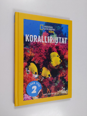 National Geographic ym. : National Geographic. Koralliriutat