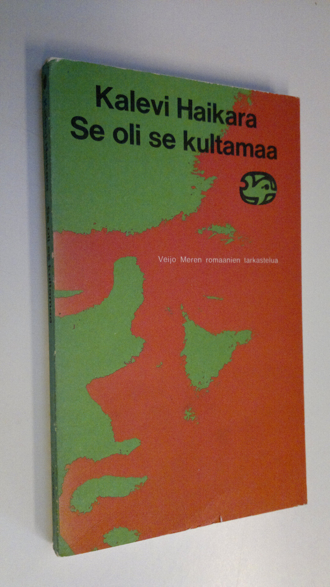 Kalevi Haikara : Se oli se kultamaa : Veijo Meren romaani...