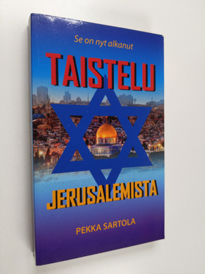 Pekka Sartola : Taistelu Jerusalemista : se on nyt alkanu...