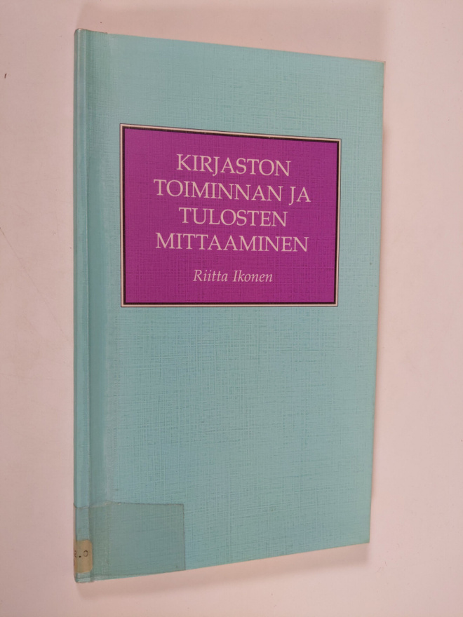 Riitta Ikonen : Kirjaston toiminnan ja tulosten mittaaminen