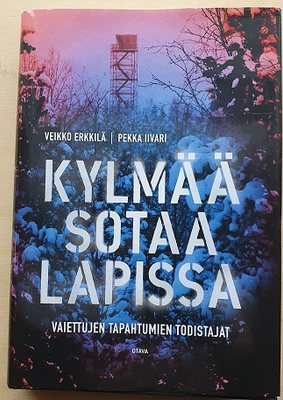 Veikko Erkkilä/Pekka Iivari: Kylmää sotaa Lapissa