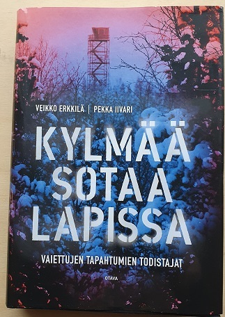 Veikko Erkkilä/Pekka Iivari: Kylmää sotaa Lapissa