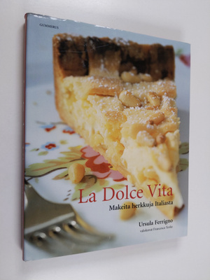 Ursula Ferrigno : La dolce vita : makeita herkkuja Italiasta