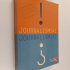 Anu Kantola ym. : Journalismia! journalismia? - pikkukuva 1