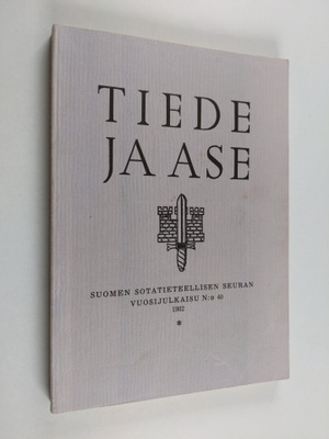 Tiede ja ase 40 : Suomen sotatieteellisen seuran vuosijul...