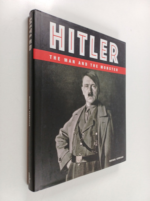 Michael Kerrigan : Hitler - The Man and the Monster