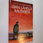 Liisa Hännikäinen : Liian lähellä rautatietä - pikkukuva 1