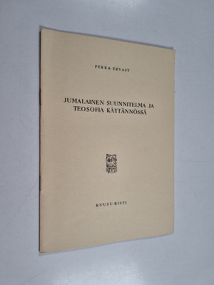 Pekka Ervast : Jumalainen suunnitelma ja teosofia käytänn...