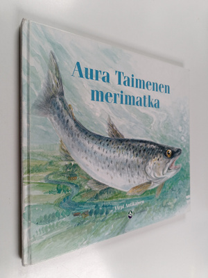 Virpi Antikainen : Aura Taimenen merimatka