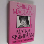 Shirley MacLaine : Matka sisimpään : henkisen kasvun opas - pikkukuva 1
