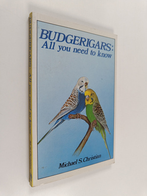 Michael Stuart Christian : Budgerigars - All You Need to ...