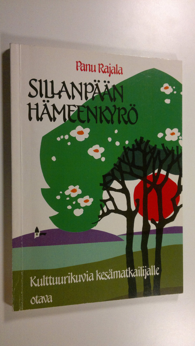 Panu Rajala : Sillanpään Hämeenkyrö : kulttuurikuvia kesä...