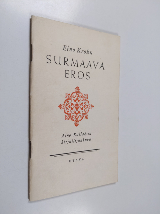 Eino Krohn : Surmaava Eros : Aino Kallaksen kirjailijakuva