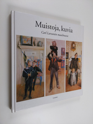 Carl Larsson : Muistoja, kuvia Carl Larssonin maailmasta