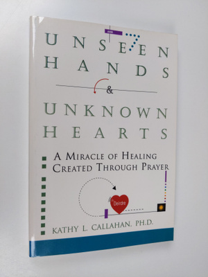 Kathy Lynn Callahan : Unseen Hands and Unknown Hearts - A...
