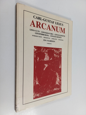 Carl-Gustaf Lilius : Arcanum : lino-cuts = linogravures =...