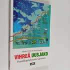 Marko ym. Ulvila : Vihreä uusjako : fossiilikapitalismist... - pikkukuva 1