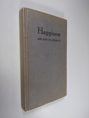 William J. Robinson : Happiness and how to attain it