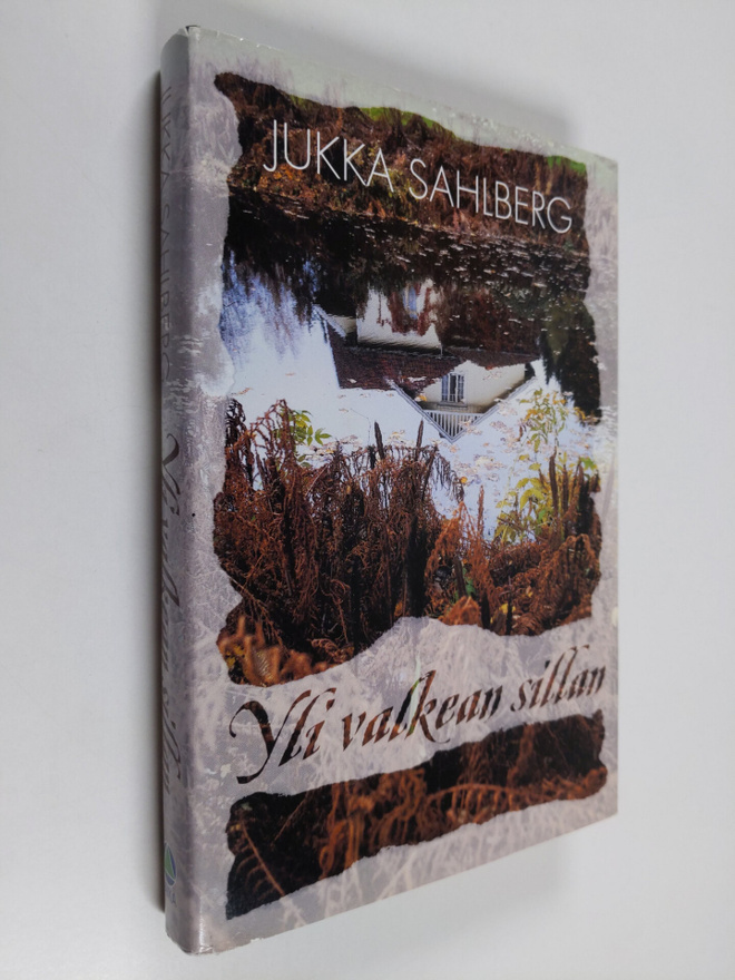 Jukka Sahlberg : Yli valkean sillan